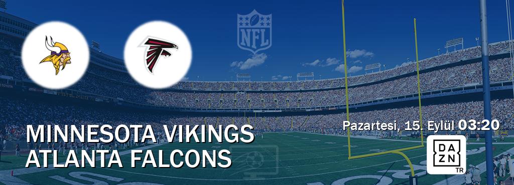 Karşılaşma Minnesota Vikings - Atlanta Falcons DAZN'den canlı yayınlanacak (Pazartesi, 15. Eylül 03:20). Karşılaşma Minnesota Vikings - Atlanta Falcons DAZN'den canlı yayınlanacak (Pazartesi, 15. Eylül 03:20).