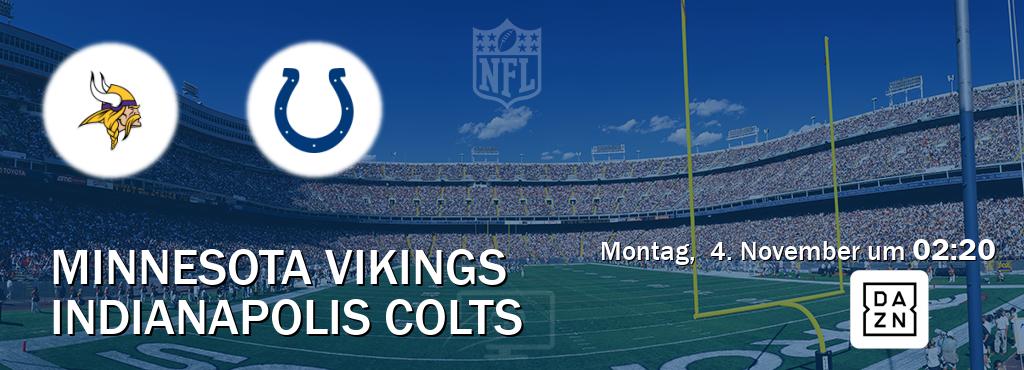 Das Spiel zwischen Minnesota Vikings und Indianapolis Colts wird am Montag,  4. November um  02:20, live vom DAZN übertragen.