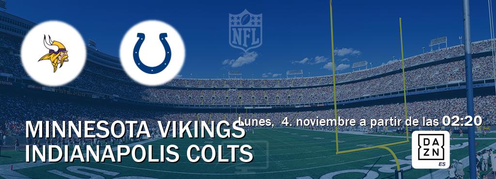 El partido entre Minnesota Vikings y Indianapolis Colts será retransmitido por DAZN España (lunes,  4. noviembre a partir de las  02:20).