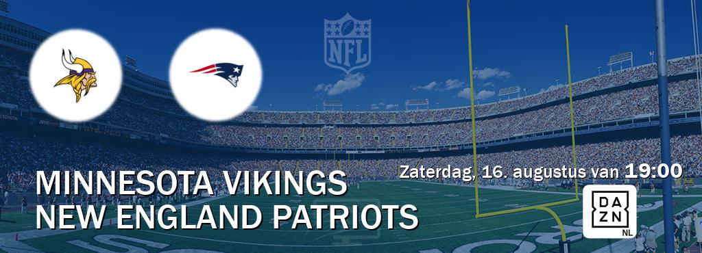 Wedstrijd tussen Minnesota Vikings en New England Patriots live op tv bij DAZN (zaterdag, 16. augustus van 19:00). Wedstrijd tussen Minnesota Vikings en New England Patriots live op tv bij DAZN (zaterdag, 16. augustus van 19:00).