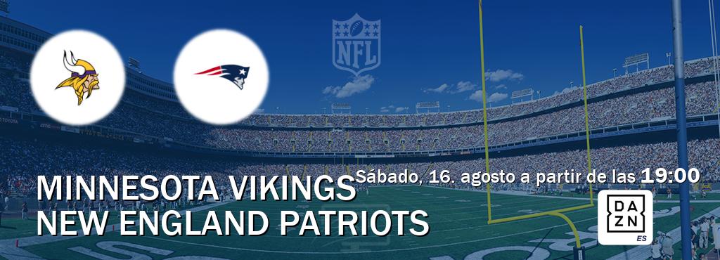 El partido entre Minnesota Vikings y New England Patriots será retransmitido por DAZN España (sábado, 16. agosto a partir de las  19:00).