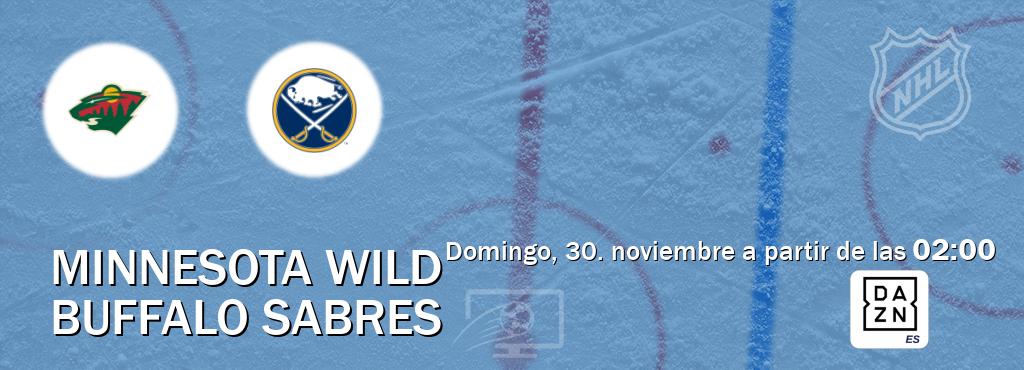 El partido entre Minnesota Wild y Buffalo Sabres será retransmitido por DAZN España (domingo, 30. noviembre a partir de las 02:00). El partido entre Minnesota Wild y Buffalo Sabres será retransmitido por DAZN España (domingo, 30. noviembre a partir de las 02:00).