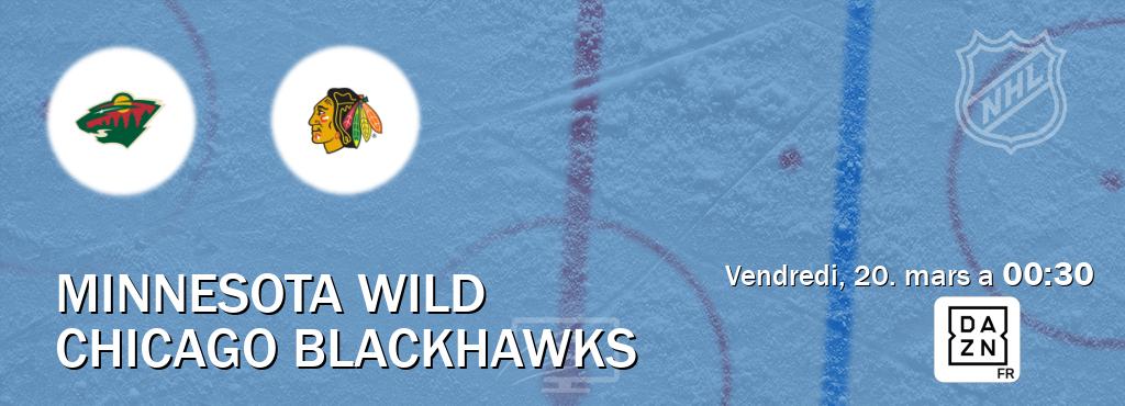 Match entre Minnesota Wild et Chicago Blackhawks en direct à la DAZN (vendredi, 20. mars a  00:30).