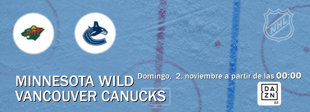 El partido entre Minnesota Wild y Vancouver Canucks será retransmitido por DAZN España (domingo, 2. noviembre a partir de las 00:00). El partido entre Minnesota Wild y Vancouver Canucks será retransmitido por DAZN España (domingo, 2. noviembre a partir de las 00:00).