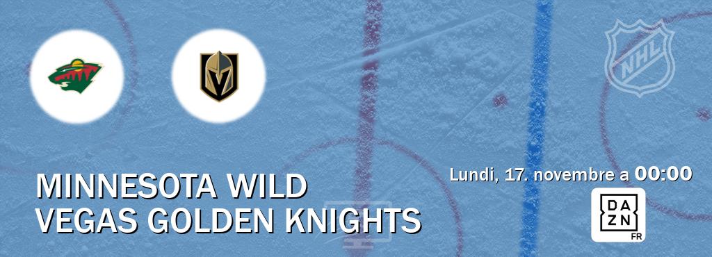 Match entre Minnesota Wild et Vegas Golden Knights en direct à la DAZN (lundi, 17. novembre a 00:00). Match entre Minnesota Wild et Vegas Golden Knights en direct à la DAZN (lundi, 17. novembre a 00:00).