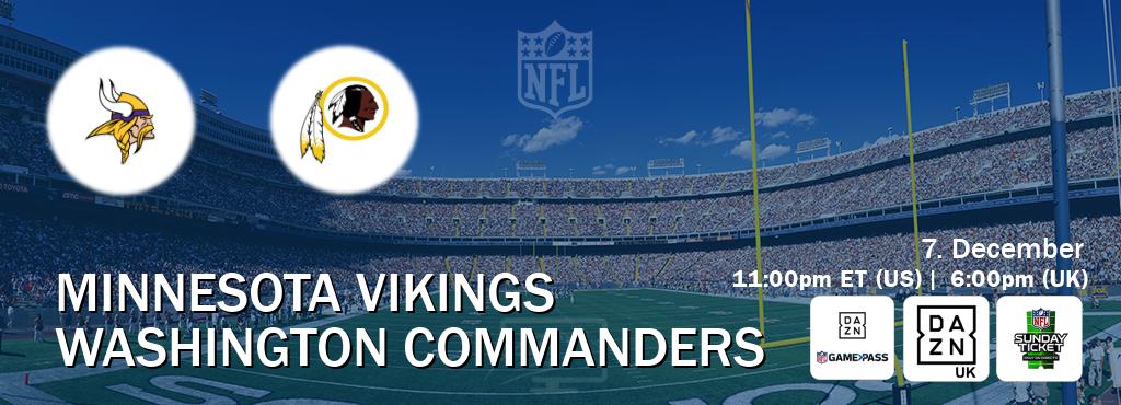 You can watch game live between Minnesota Vikings and Washington Commanders on DAZN NFL Game Pass, DAZN UK(UK), NFL Sunday Ticket(US). You can watch game live between Minnesota Vikings and Washington Commanders on DAZN NFL Game Pass, DAZN UK(UK), NFL Sunday Ticket(US).