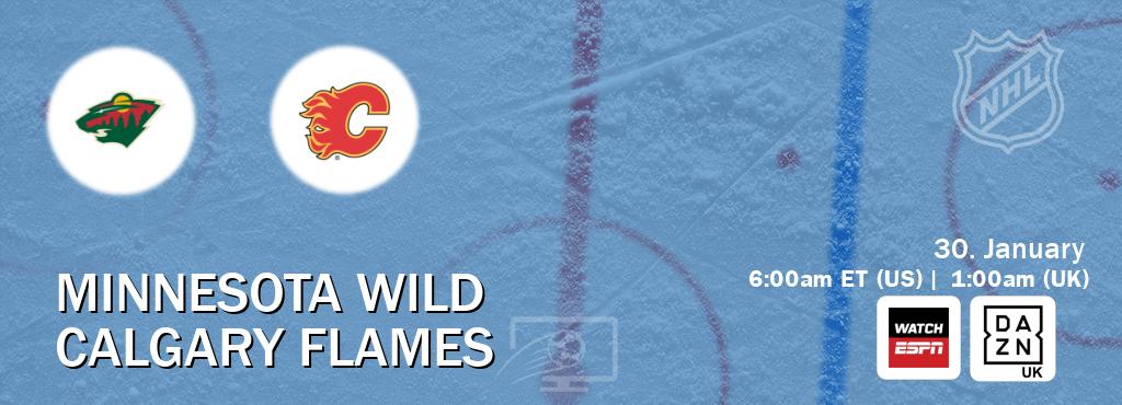 You can watch game live between Minnesota Wild and Calgary Flames on WatchESPN(AU) and DAZN UK(UK).