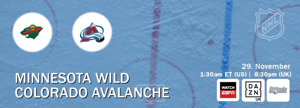 You can watch game live between Minnesota Wild and Colorado Avalanche on WatchESPN(AU), DAZN UK(UK), Altitude(US).