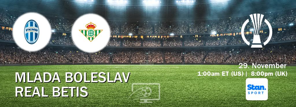 You can watch game live between Mlada Boleslav and Real Betis on Stan Sport(AU).