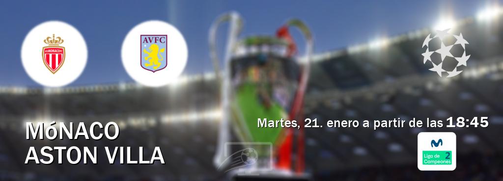 El partido entre Mónaco y Aston Villa será retransmitido por Movistar Liga de Campeones 2 (martes, 21. enero a partir de las  18:45).