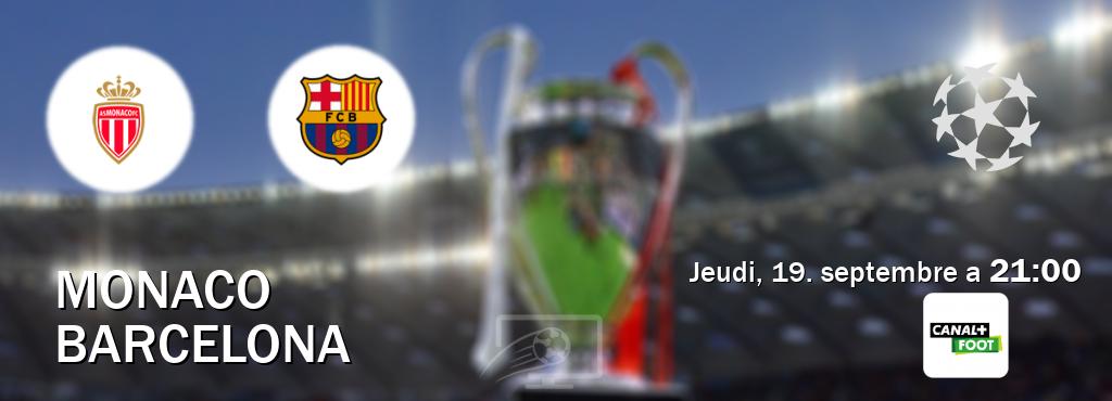 Match entre Monaco et Barcelona en direct à la Canal+ Foot (jeudi, 19. septembre a  21:00).