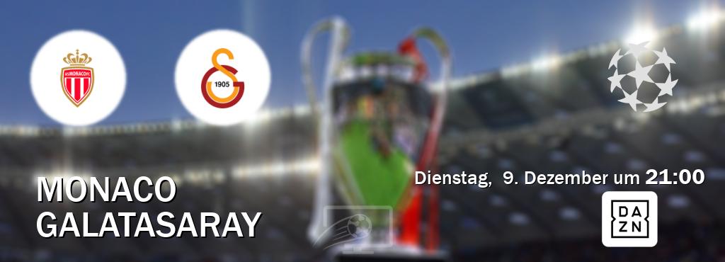 Das Spiel zwischen Monaco und Galatasaray wird am Dienstag,  9. Dezember um  21:00, live vom DAZN übertragen.
