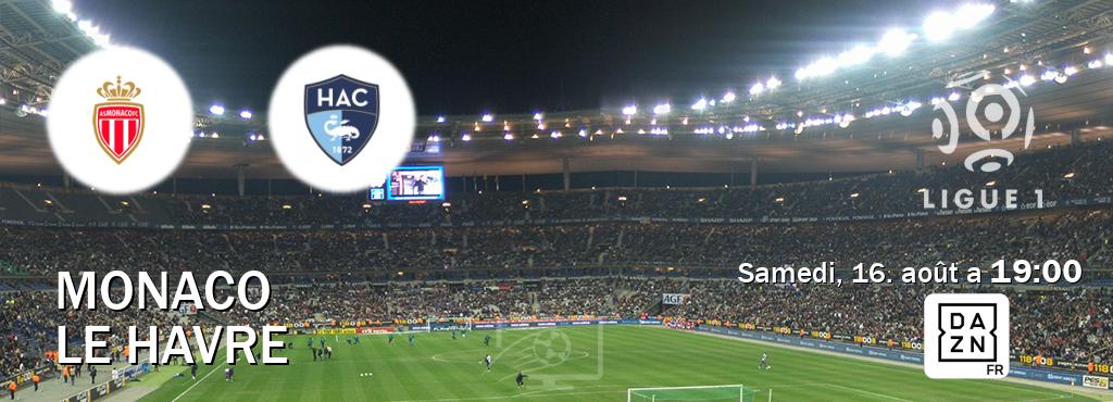Match entre Monaco et Le Havre en direct à la DAZN (samedi, 16. août a  19:00).