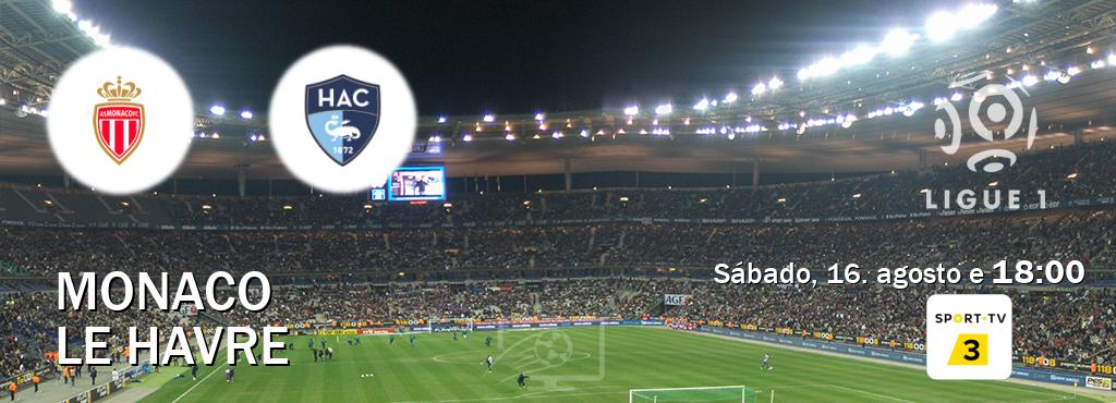 Jogo entre Monaco e Le Havre tem emissão Sport TV 3 (sábado, 16. agosto e 18:00). Jogo entre Monaco e Le Havre tem emissão Sport TV 3 (sábado, 16. agosto e 18:00).