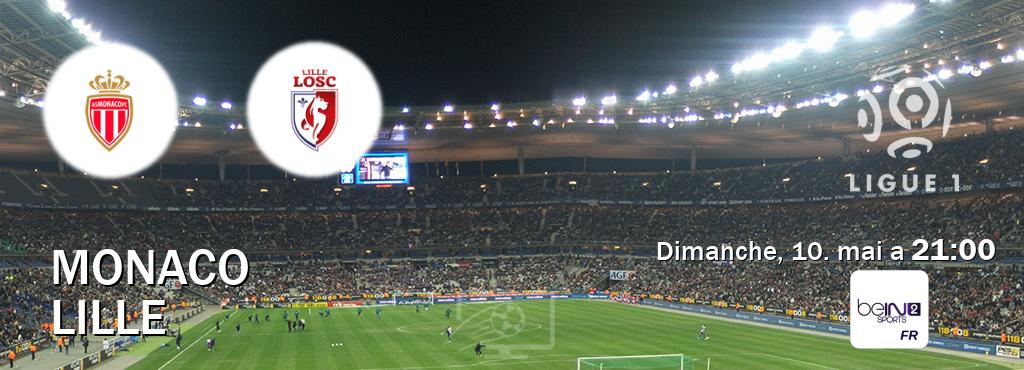 Match entre Monaco et Lille en direct à la beIN Sports 2 (dimanche, 10. mai a 21:00). Match entre Monaco et Lille en direct à la beIN Sports 2 (dimanche, 10. mai a 21:00).