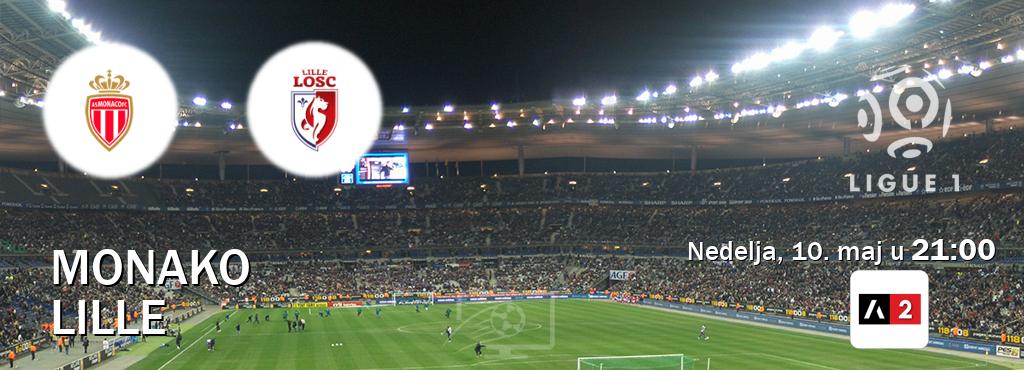 Izravni prijenos utakmice Monako i Lille pratite uživo na Arena Sport 2 (nedelja, 10. maj u 21:00). Izravni prijenos utakmice Monako i Lille pratite uživo na Arena Sport 2 (nedelja, 10. maj u 21:00).
