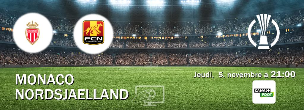 Match entre Monaco et Nordsjaelland en direct à la Canal+ Foot (jeudi, 5. novembre a 21:00). Match entre Monaco et Nordsjaelland en direct à la Canal+ Foot (jeudi, 5. novembre a 21:00).