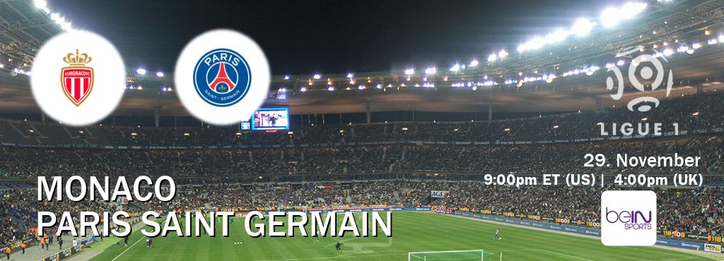 You can watch game live between Monaco and Paris Saint Germain on beIN SPORTS USA(US). You can watch game live between Monaco and Paris Saint Germain on beIN SPORTS USA(US).