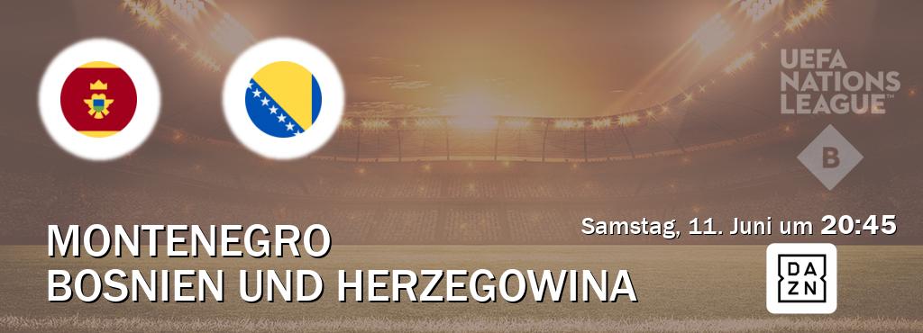 Das Spiel zwischen Montenegro und Bosnien und Herzegowina wird am Samstag, 11. Juni um  20:45, live vom DAZN übertragen.