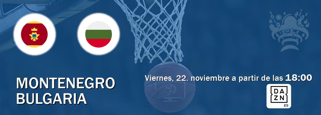 El partido entre Montenegro y Bulgaria será retransmitido por DAZN España (viernes, 22. noviembre a partir de las  18:00).