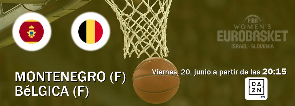 El partido entre Montenegro (F) y Bélgica (F) será retransmitido por DAZN España (viernes, 20. junio a partir de las  20:15).