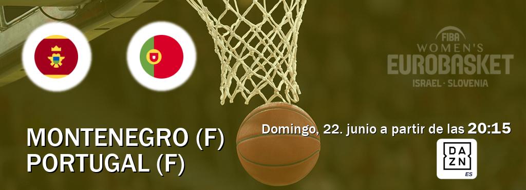 El partido entre Montenegro (F) y Portugal (F) será retransmitido por DAZN España (domingo, 22. junio a partir de las  20:15).