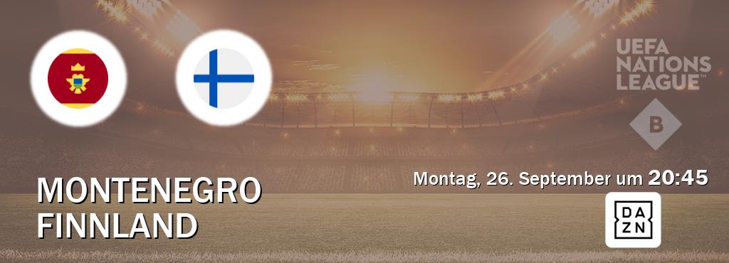 Das Spiel zwischen Montenegro und Finnland wird am Montag, 26. September um  20:45, live vom DAZN übertragen.