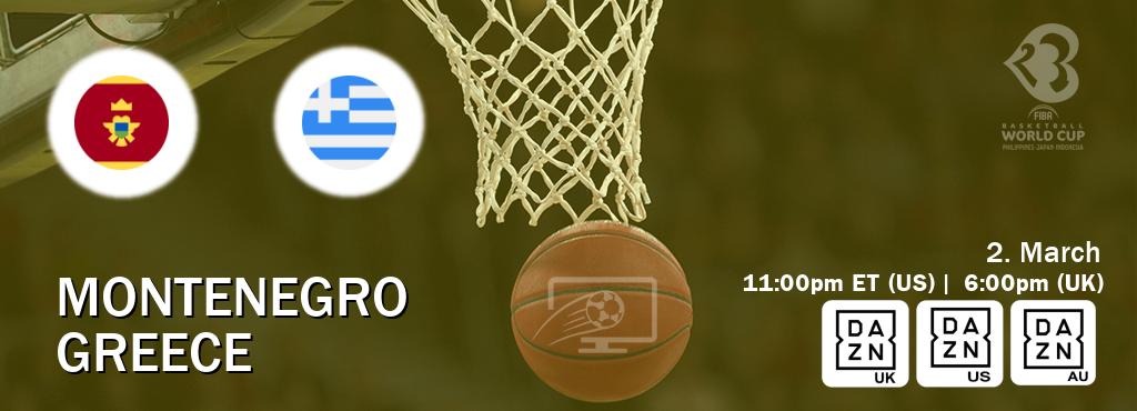 You can watch game live between Montenegro and Greece on DAZN UK(UK), DAZN(US), DAZN(AU).