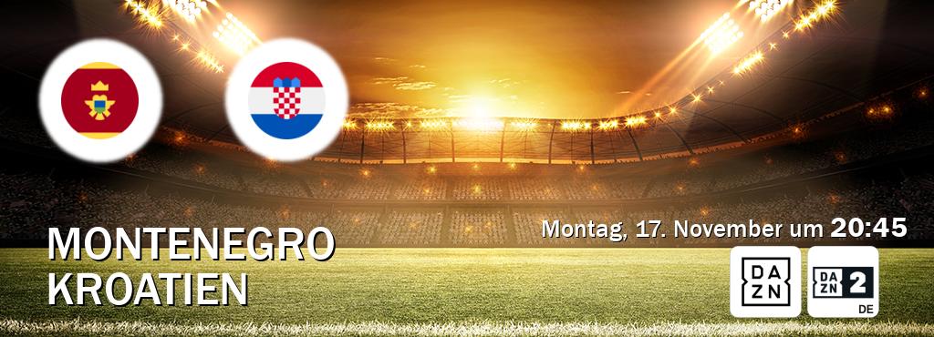 Das Spiel zwischen Montenegro und Kroatien wird am Montag, 17. November um 20:45, live vom DAZN und DAZN 2 Deutschland übertragen. Das Spiel zwischen Montenegro und Kroatien wird am Montag, 17. November um 20:45, live vom DAZN und DAZN 2 Deutschland übertragen.
