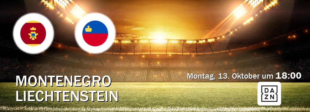 Das Spiel zwischen Montenegro und Liechtenstein wird am Montag, 13. Oktober um  18:00, live vom DAZN übertragen.