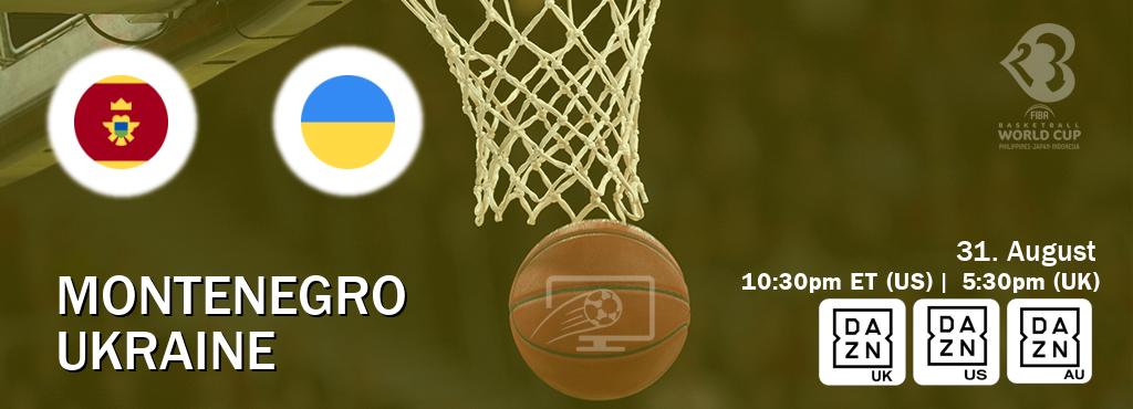 You can watch game live between Montenegro and Ukraine on DAZN UK(UK), DAZN(US), DAZN(AU).
