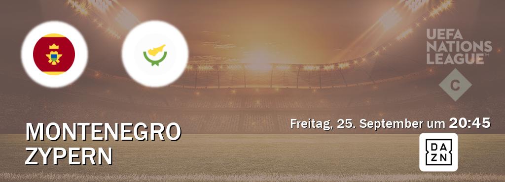 Das Spiel zwischen Montenegro und Zypern wird am Freitag, 25. September um  20:45, live vom DAZN übertragen.