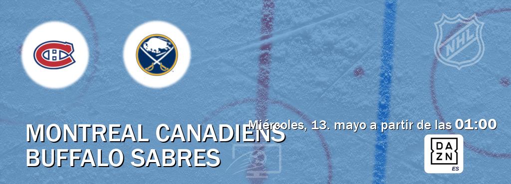 El partido entre Montreal Canadiens y Buffalo Sabres será retransmitido por DAZN España (miércoles, 13. mayo a partir de las  01:00).