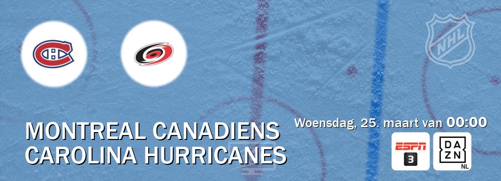 Wedstrijd tussen Montreal Canadiens en Carolina Hurricanes live op tv bij ESPN 3, DAZN (woensdag, 25. maart van  00:00).