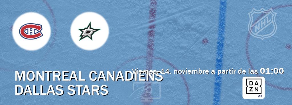 El partido entre Montreal Canadiens y Dallas Stars será retransmitido por DAZN España (viernes, 14. noviembre a partir de las 01:00). El partido entre Montreal Canadiens y Dallas Stars será retransmitido por DAZN España (viernes, 14. noviembre a partir de las 01:00).