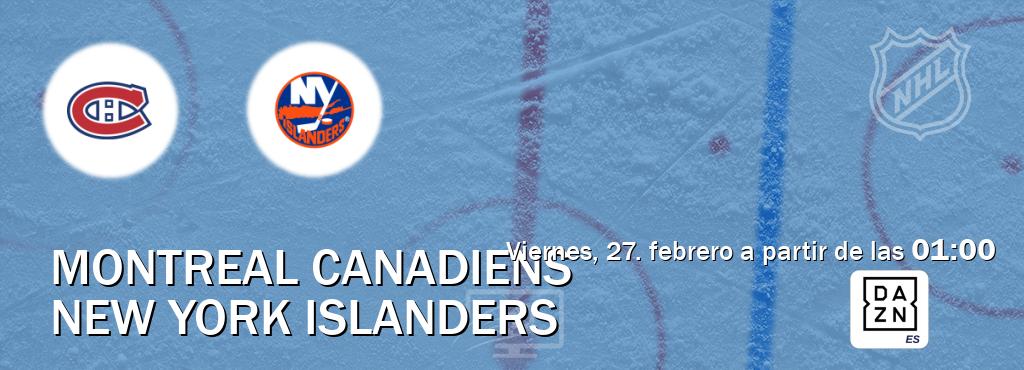 El partido entre Montreal Canadiens y New York Islanders será retransmitido por DAZN España (viernes, 27. febrero a partir de las  01:00).
