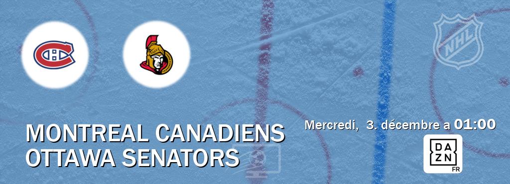 Match entre Montreal Canadiens et Ottawa Senators en direct à la DAZN (mercredi, 3. décembre a 01:00). Match entre Montreal Canadiens et Ottawa Senators en direct à la DAZN (mercredi, 3. décembre a 01:00).