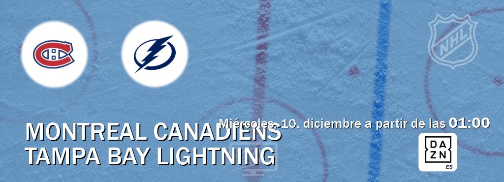 El partido entre Montreal Canadiens y Tampa Bay Lightning será retransmitido por DAZN España (miércoles, 10. diciembre a partir de las  01:00).