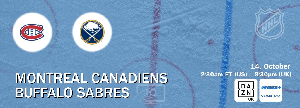 You can watch game live between Montreal Canadiens and Buffalo Sabres on DAZN UK(UK) and MSG Plus Syracuse(US). You can watch game live between Montreal Canadiens and Buffalo Sabres on DAZN UK(UK) and MSG Plus Syracuse(US).