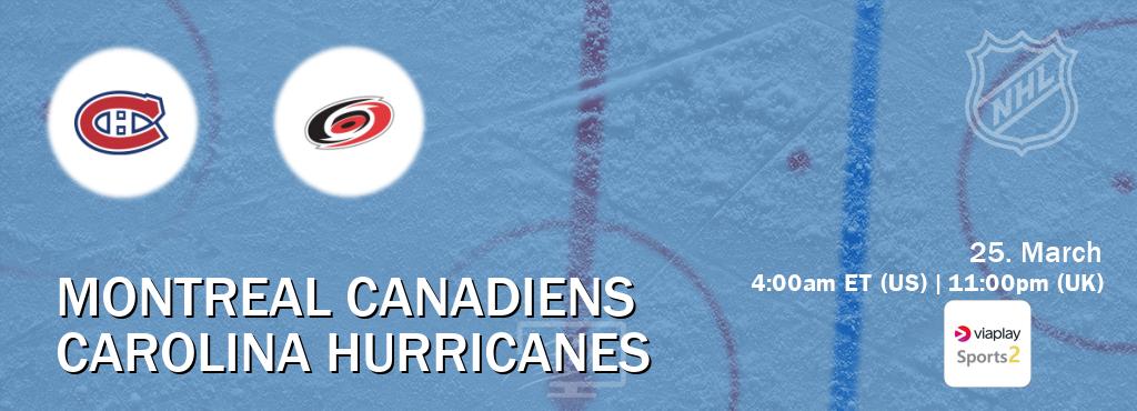 You can watch game live between Montreal Canadiens and Carolina Hurricanes on Viaplay Sports 2(UK).