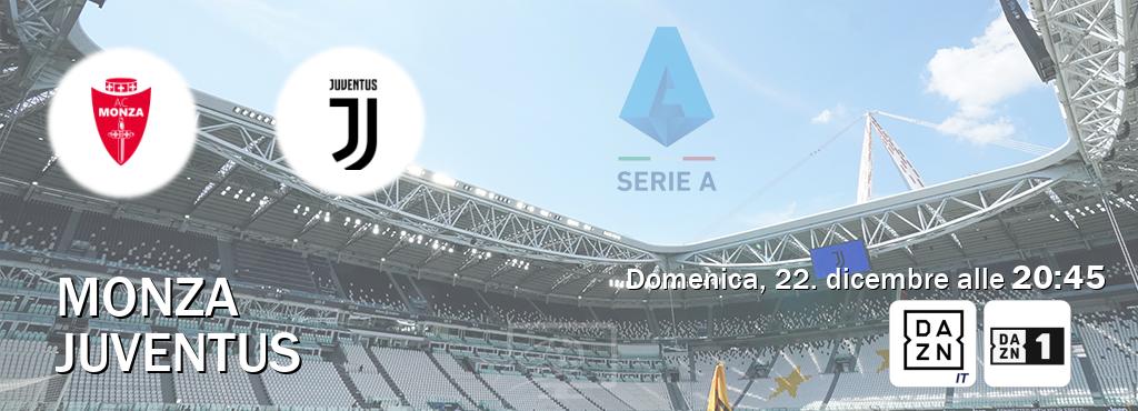 Il match Monza - Juventus sarà trasmesso in diretta TV su DAZN Italia e Zona DAZN (ore 20:45)