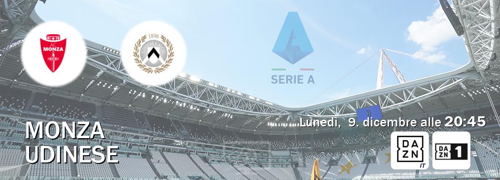 Il match Monza - Udinese sarà trasmesso in diretta TV su DAZN Italia e Zona DAZN (ore 20:45)