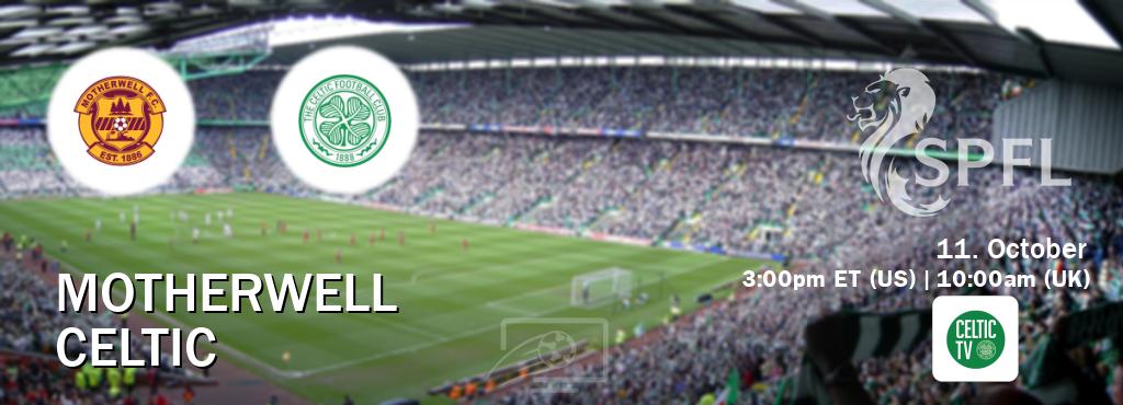 You can watch game live between Motherwell and Celtic on Celtic TV(UK).