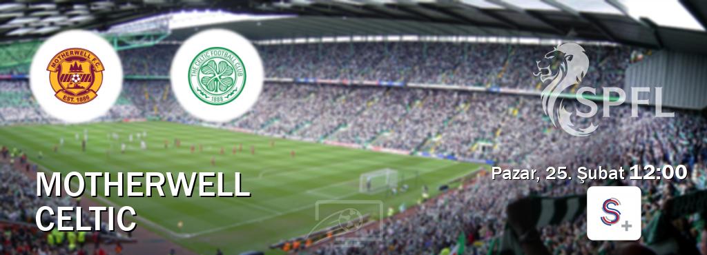 Karşılaşma Motherwell - Celtic S Sport +'den canlı yayınlanacak (Pazar, 25. Şubat  12:00).