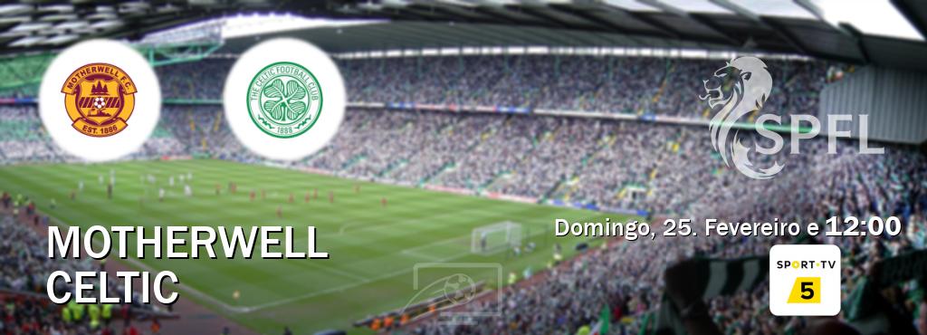 Jogo entre Motherwell e Celtic tem emissão Sport TV 5 (Domingo, 25. Fevereiro e  12:00).