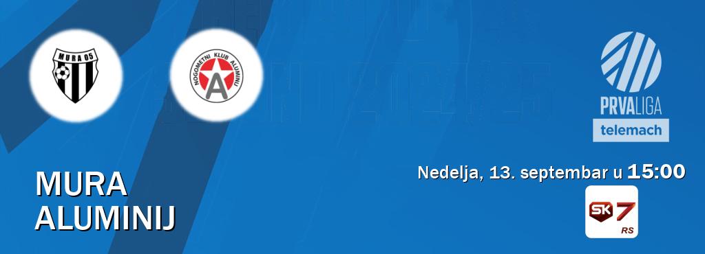 Izravni prijenos utakmice Mura i Aluminij pratite uživo na Sportklub 7 (nedelja, 13. septembar u  15:00).