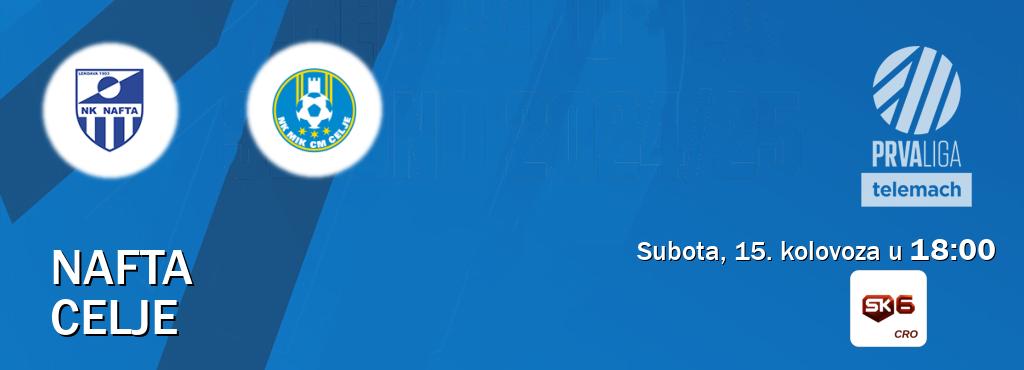 Izravni prijenos utakmice Nafta i Celje pratite uživo na Sportklub 6 (subota, 15. kolovoza u 18:00). Izravni prijenos utakmice Nafta i Celje pratite uživo na Sportklub 6 (subota, 15. kolovoza u 18:00).