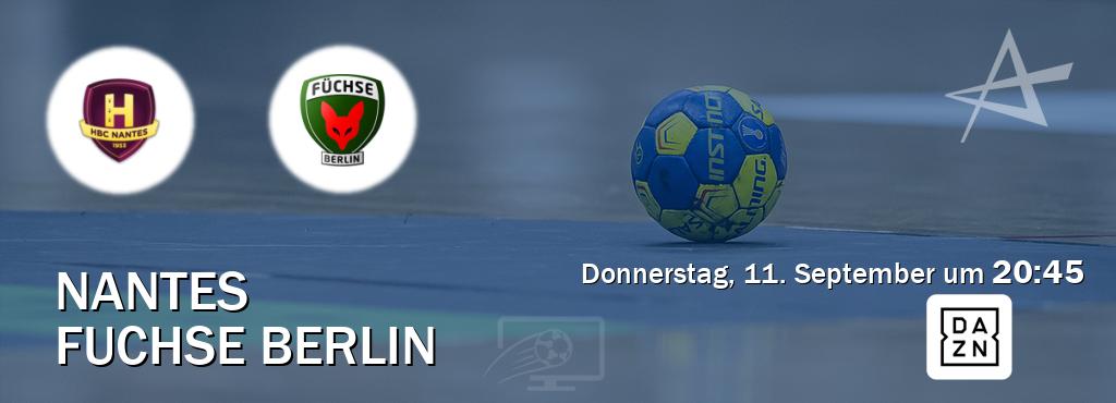 Das Spiel zwischen Nantes und Fuchse Berlin wird am Donnerstag, 11. September um  20:45, live vom DAZN übertragen.