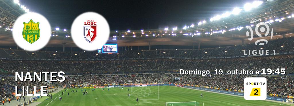 Jogo entre Nantes e Lille tem emissão Sport TV 2 (domingo, 19. outubro e 19:45). Jogo entre Nantes e Lille tem emissão Sport TV 2 (domingo, 19. outubro e 19:45).
