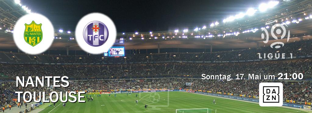 Das Spiel zwischen Nantes und Toulouse wird am Sonntag, 17. Mai um  21:00, live vom DAZN übertragen.